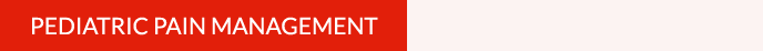 Pediatric Pain Management