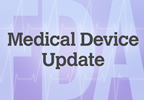 FDA to Update Medical Device Approvals Process FDA to Update Medical Device Approvals Process